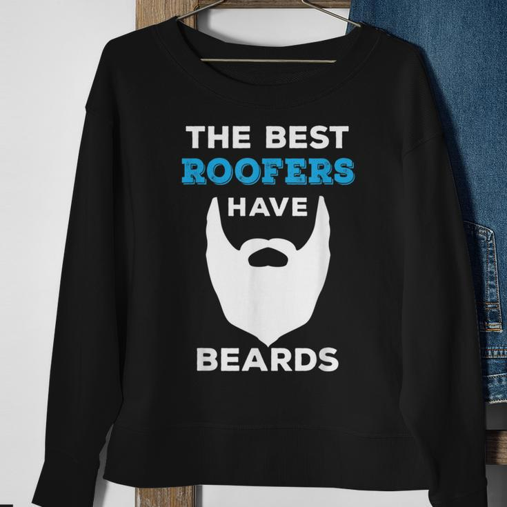 Funny The Best Roofers Have Beards For Roofing Guys Beards Funny Gifts Sweatshirt Gifts for Old Women