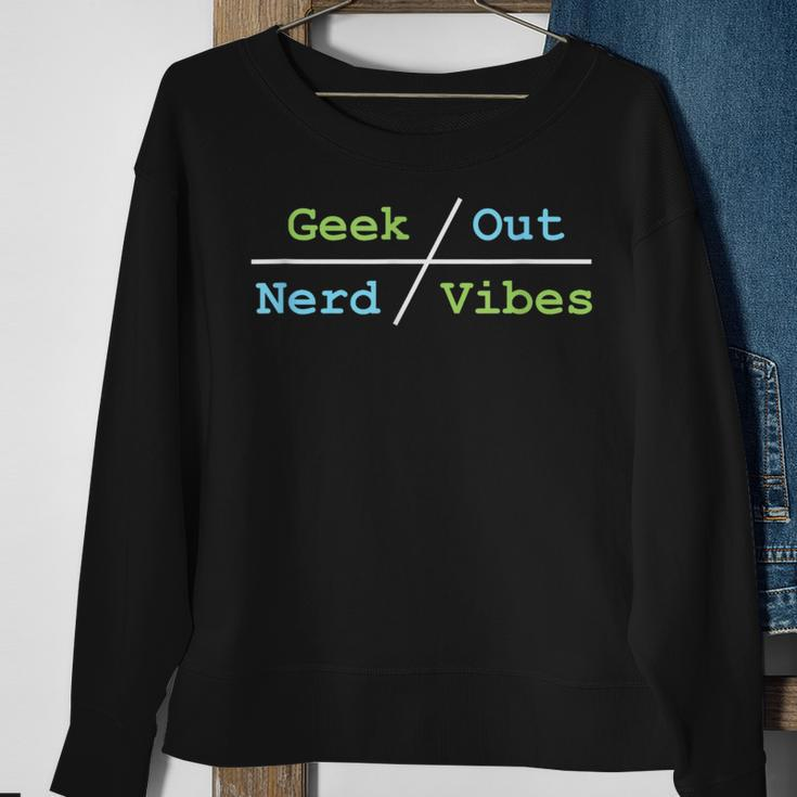 Geek Out On Nerd Vibes Geek Funny Gifts Sweatshirt Gifts for Old Women