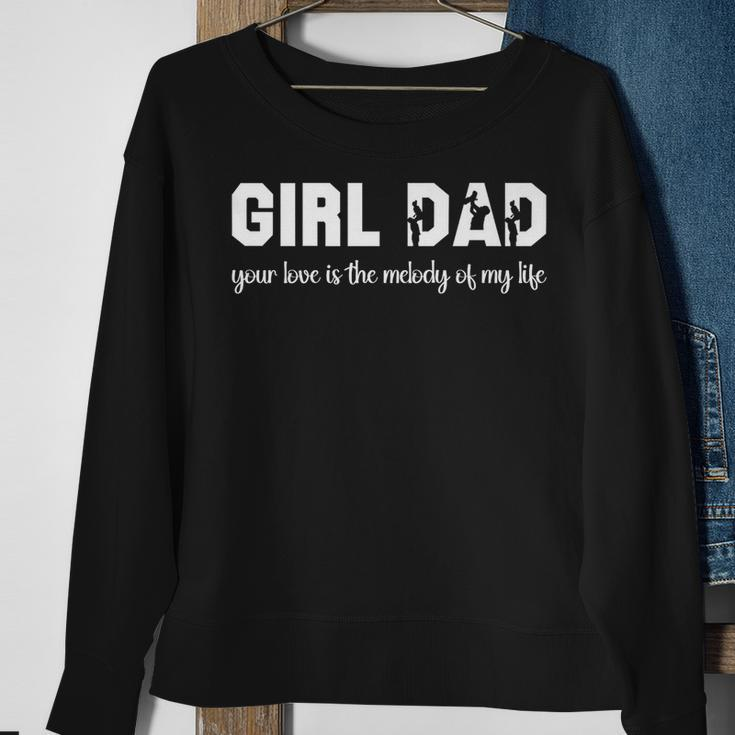 Girl Dad Your Love Is The Melody Of My Life Sweatshirt Gifts for Old Women
