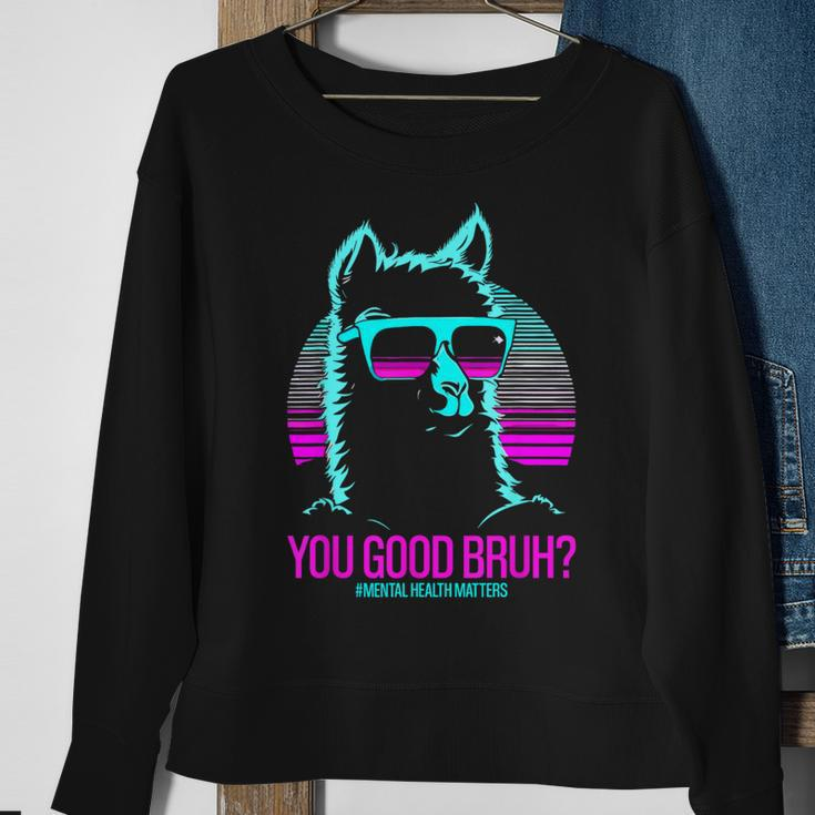 You Good Bruh Therapy Mental Health Matters Awareness Sweatshirt Gifts for Old Women