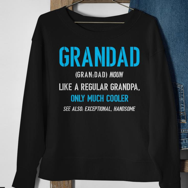 Grandad Gift Like A Regular Funny Definition Much Cooler Sweatshirt Gifts for Old Women