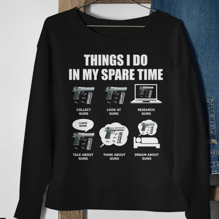 Guns Things I Do In My Spare Time Gun Lover Gun Funny Gifts Sweatshirt Gifts for Old Women