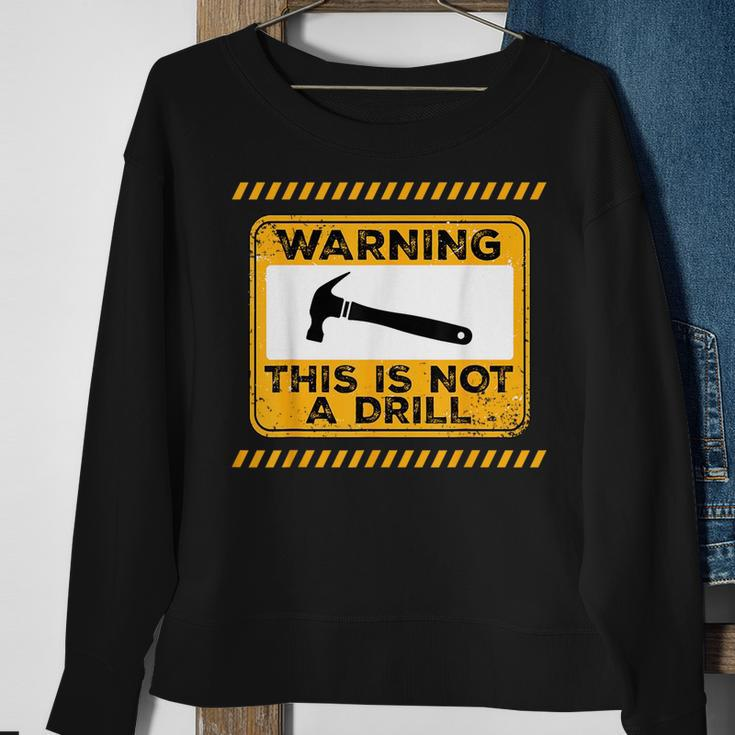 Handyman This Is Not A Drill Funny Men Fathers Day Sweatshirt Gifts for Old Women