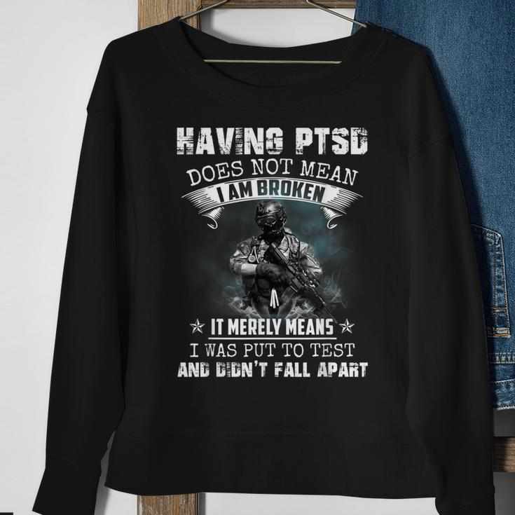 Having Ptsd Does Not Mean I Am Broken Army Veterans Gift Sweatshirt Gifts for Old Women