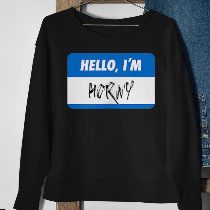 Hello I'm Horny Adult Humor Sweatshirt Gifts for Old Women