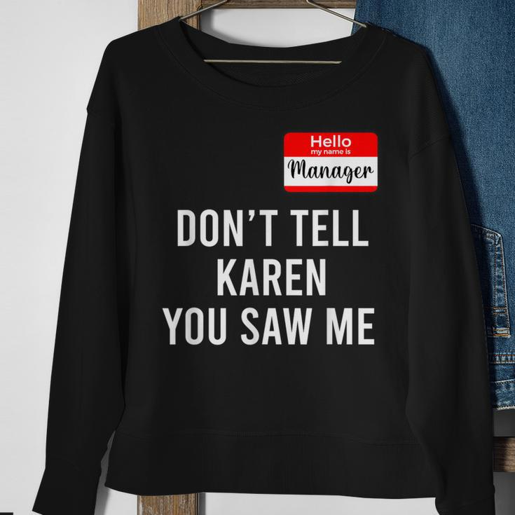 Hello My Name Is Manager Don't Tell Karen You Saw Me Sweatshirt Gifts for Old Women