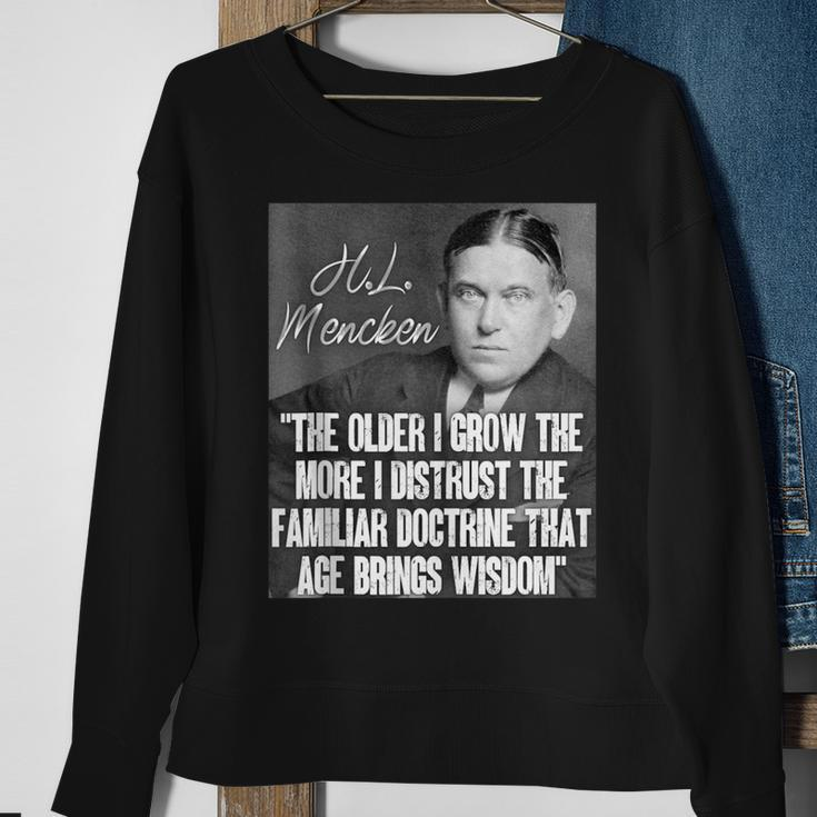 HL Mencken Quote Distrust Doctrine That Age Brings Wisdom Sweatshirt Gifts for Old Women