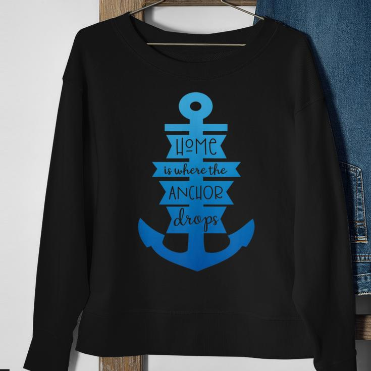 Home Is Where The Anchor Drops Boating & Fishing Sweatshirt Gifts for Old Women