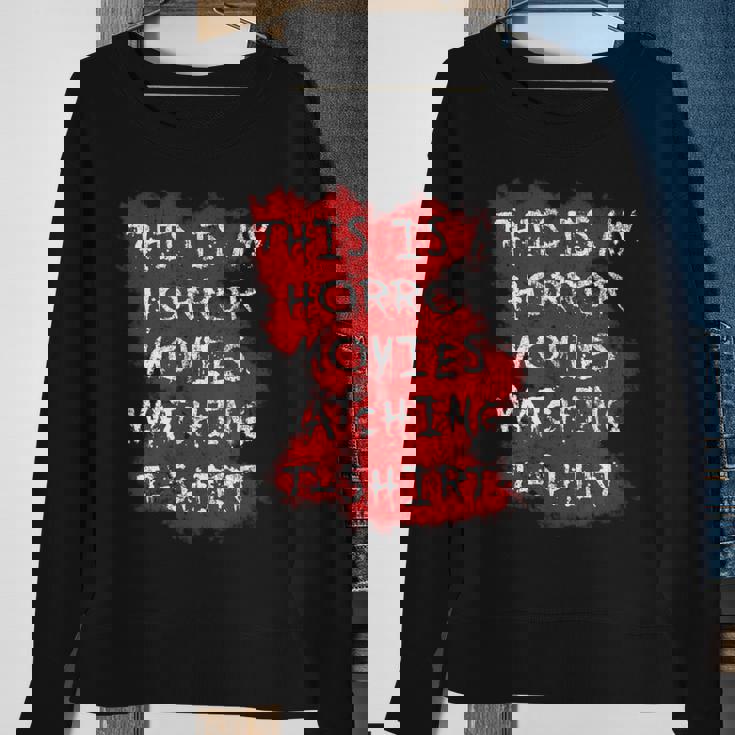 My Horror Movie Watching Scary Movie Lover Clothing Scary Movie Sweatshirt Gifts for Old Women