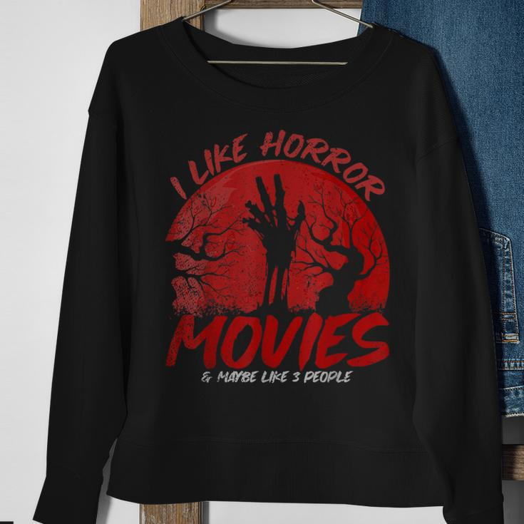 I Like Horror Movies And Maybe Like 3 People Movies Sweatshirt Gifts for Old Women