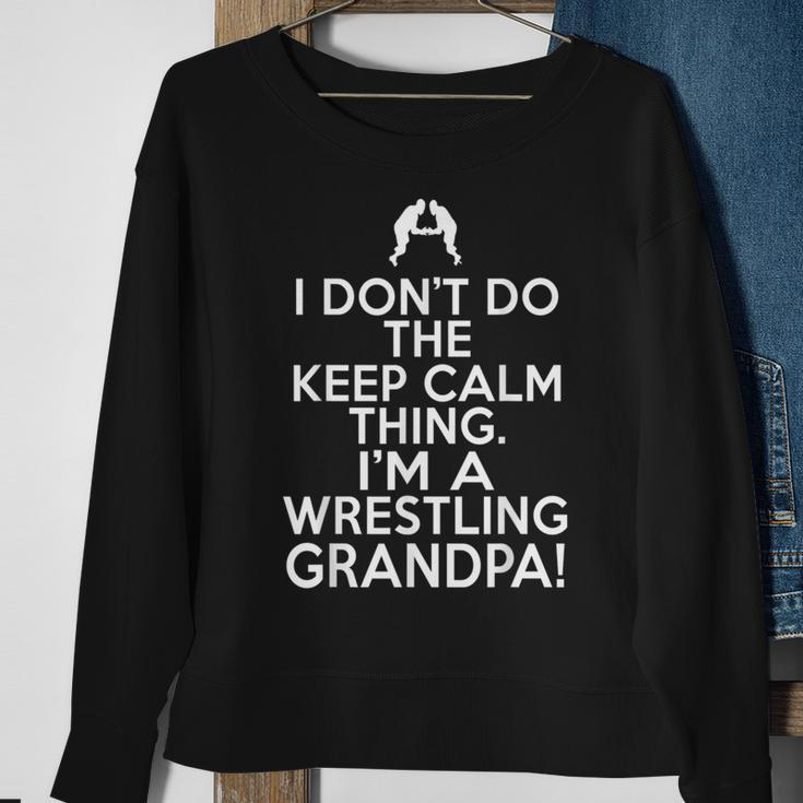 I Dont Keep Calm Wrestling Grandpa - Loud Wrestling Grandpa Sweatshirt Gifts for Old Women