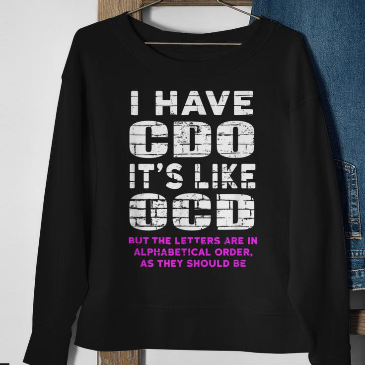 I Have Cdo Its Like Ocd Funny Humor Graphic Humor Funny Gifts Sweatshirt Gifts for Old Women