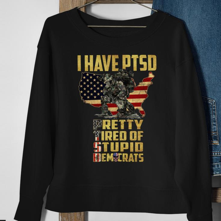 I Have Ptsd Pretty Tired Pf Stupid Democrats Sweatshirt Gifts for Old Women