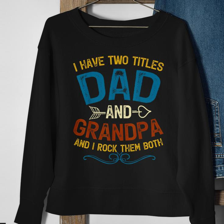 I Have Two Titles Dad And Grandpa Fathers Day Vintage Funny Sweatshirt Gifts for Old Women