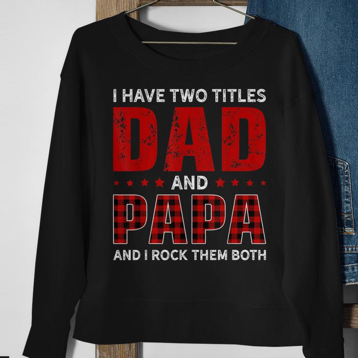 I Have Two Titles Dad And Papa Funny Christmas Gift Sweatshirt Gifts for Old Women