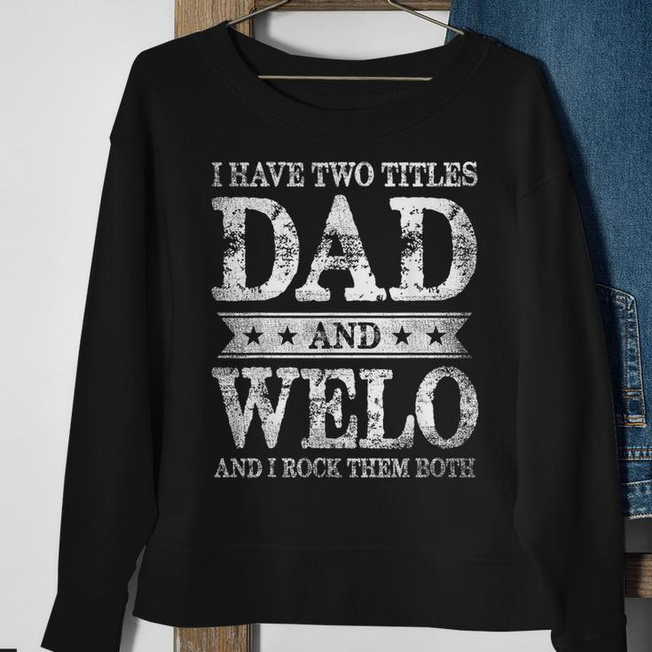 I Have Two Titles Dad And Welo And I Rock Them Both Sweatshirt Gifts for Old Women