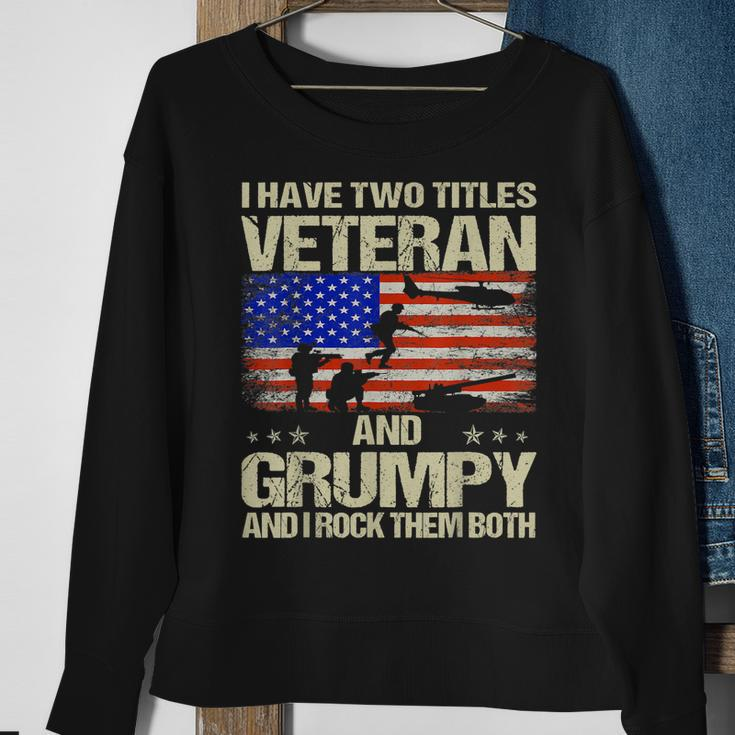 I Have Two Titles Veteran And Grumpy And I Rock Them Both Sweatshirt Gifts for Old Women