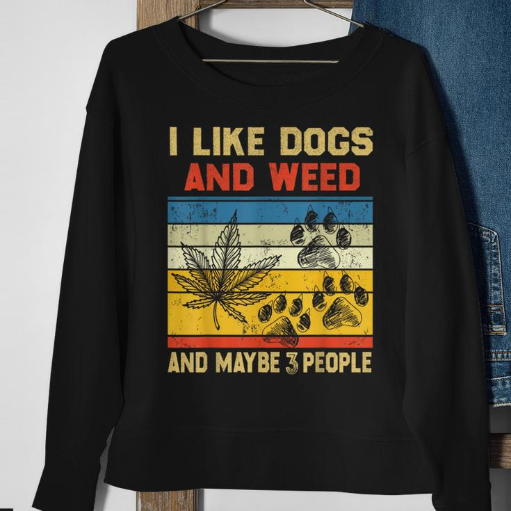 I Like Dogs And Weed And Maybe 3 People Weed Funny Gifts Sweatshirt Gifts for Old Women