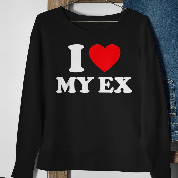 I Love My Ex I Heart My Ex Sweatshirt Gifts for Old Women