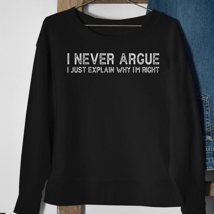 I Never Argue I Just Explain Why Im Right Sweatshirt Gifts for Old Women