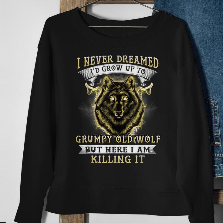 I Never Dreamed Id Grow Up To Grumpy Old Wolf Sweatshirt Gifts for Old Women