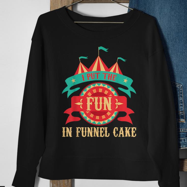 I Put The Fun In Funnel Cake Circus Birthday Party Costume Sweatshirt Gifts for Old Women