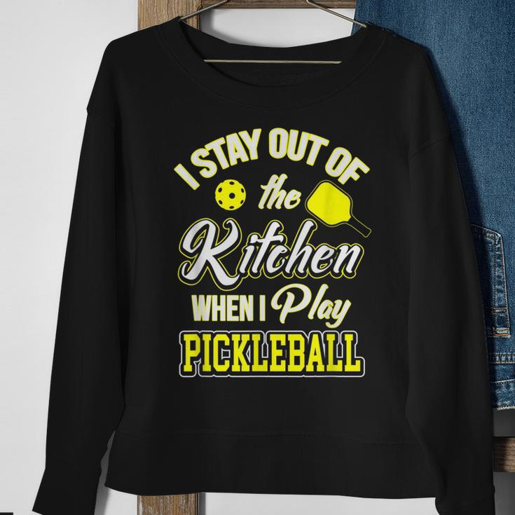 I Stay Out Of The Kitchen When I Play Pickleball Sweatshirt Gifts for Old Women