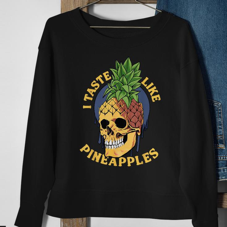 I Taste Like Pineapples Sweatshirt Gifts for Old Women