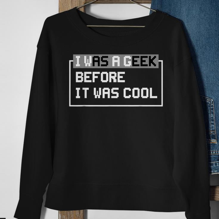 I Was A Geek Before It Was Cool Gift For Computer Geek IT Funny Gifts Sweatshirt Gifts for Old Women