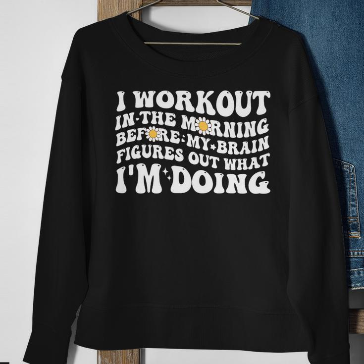 I Workout In The Morning Training Gym Calisthenics Fitness 3 Sweatshirt Gifts for Old Women