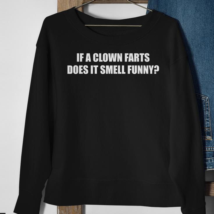 If A Clown Farts Does It Smell Funny Sweatshirt Gifts for Old Women