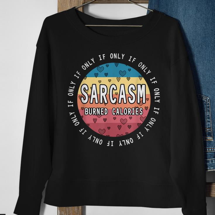 If Only Sarcasm Burned Calories - Funny Workout Quote Gym Sweatshirt Gifts for Old Women