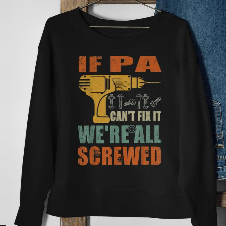 If Pa Cant Fix It Were All Screwed Funny Fathers Day Gift For Mens Sweatshirt Gifts for Old Women