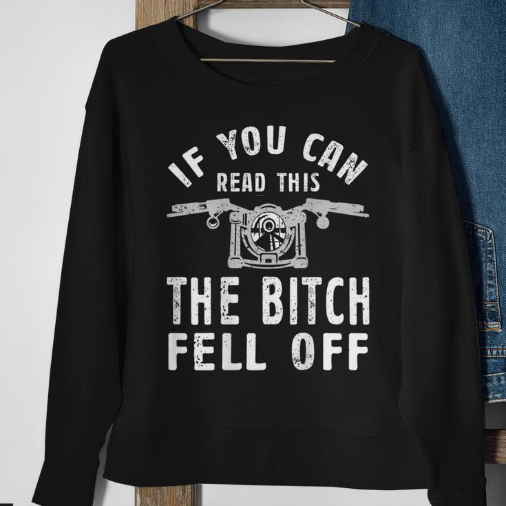If You Can Read This The Bitch Fell Off Gift For A Biker Sweatshirt Gifts for Old Women