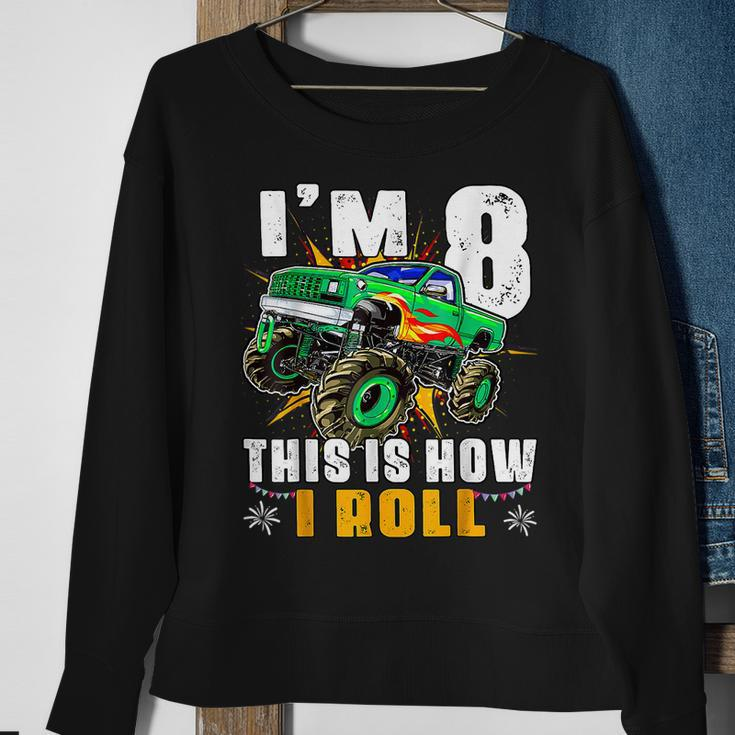 Im 8 This Is How I Roll Monster Truck 8Th Birthday Boys Funny Birthday Gifts Sweatshirt Gifts for Old Women