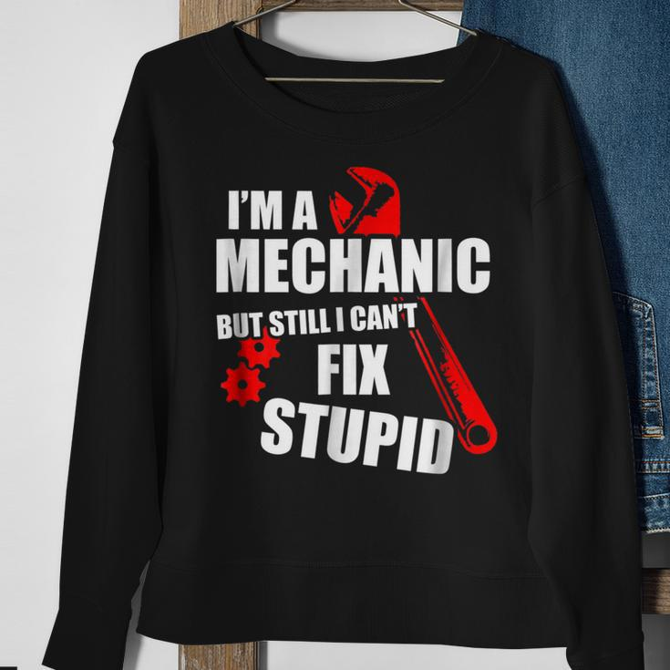 Im Mechanic But Still I Cant Fix Stupid_ Mens Gift For Mens Sweatshirt Gifts for Old Women