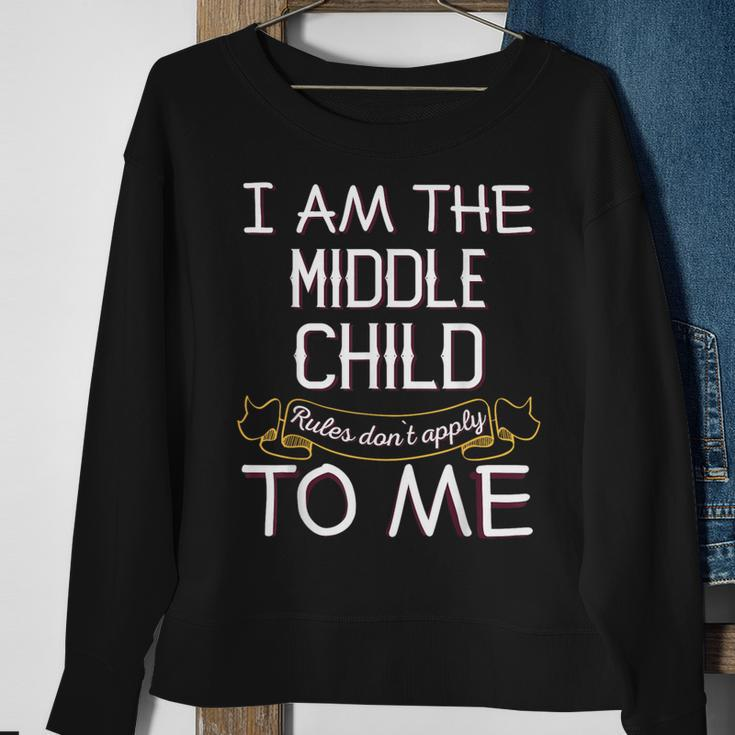 I'm The Middle Child Rules Don't Apply To Me Sweatshirt Gifts for Old Women