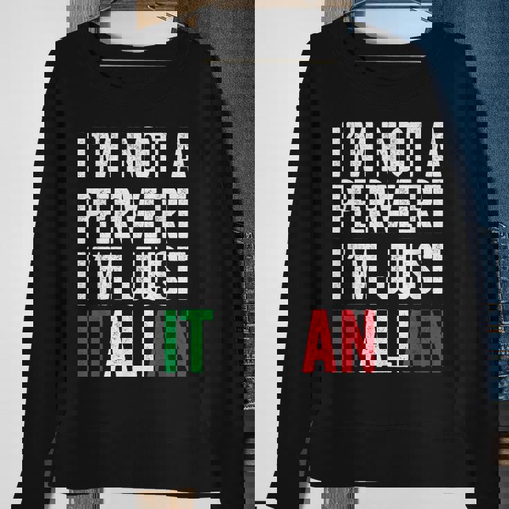 Im Not A Pervert Im Just Italian Humor Joke Funny Italian Sweatshirt Gifts for Old Women