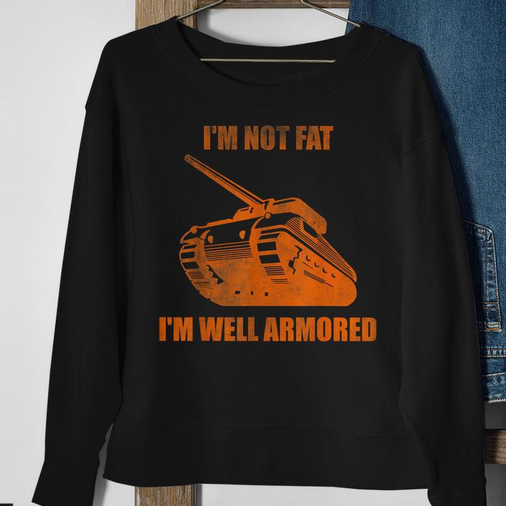 Im Not Fat Im Well Armored Sweatshirt Gifts for Old Women