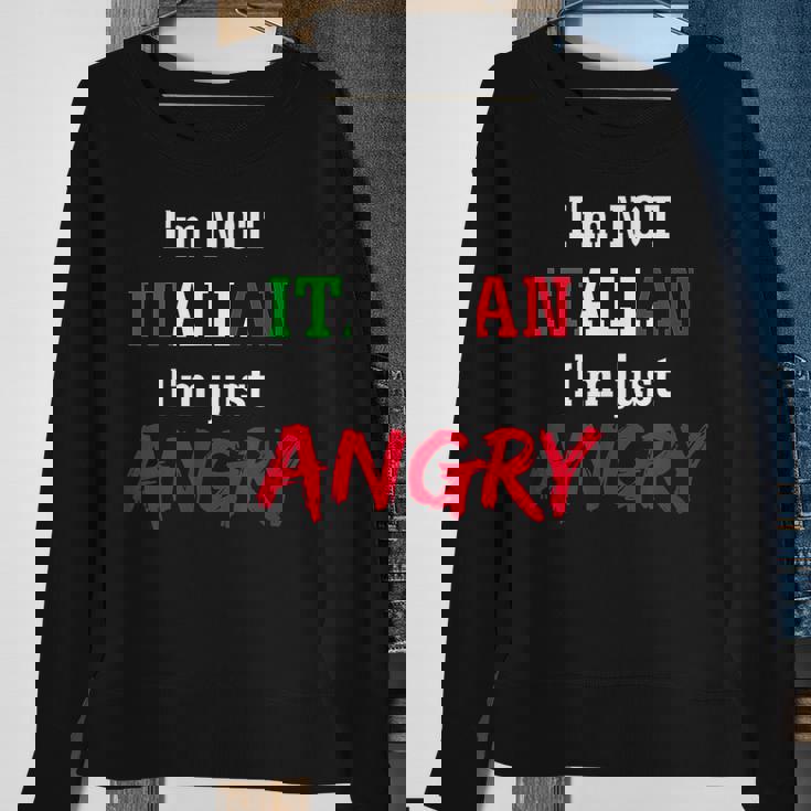 Im Not Italian Im Just Angry-Loud Italian Family Sweatshirt Gifts for Old Women