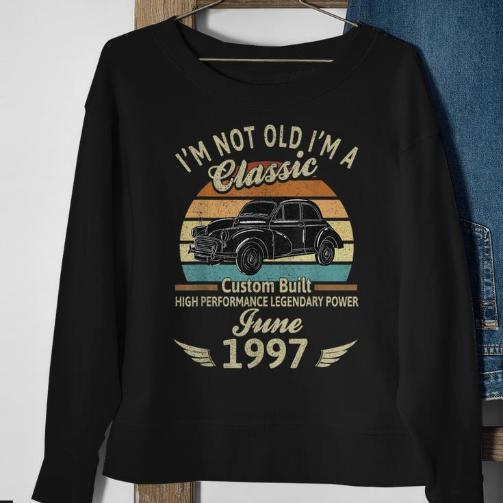 Im Not Old Im 1997 Classic Custom Built June Birthday Sweatshirt Gifts for Old Women