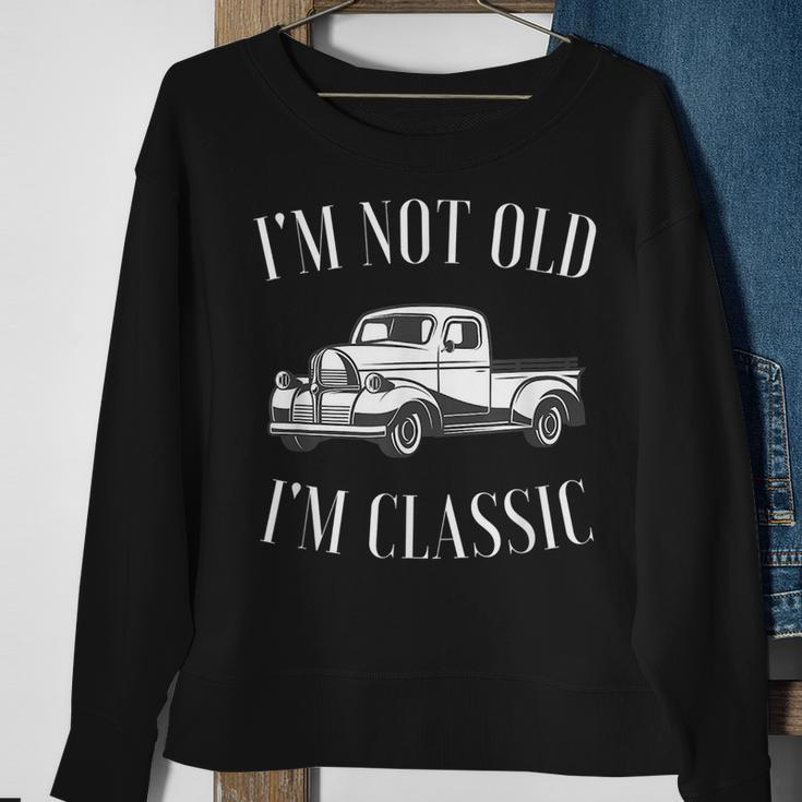 Im Not Old Im Classic Funny Vintage Truck Car Enthusiast Sweatshirt Gifts for Old Women