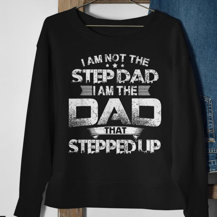 Im Not Step Dad Just Dad That Stepped Up Funny Bonus Father Sweatshirt Gifts for Old Women