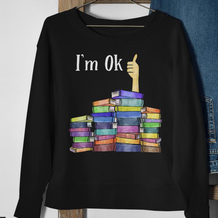 Im Ok Reading Book Lovers National Book Lovers Day Reading Funny Designs Funny Gifts Sweatshirt Gifts for Old Women