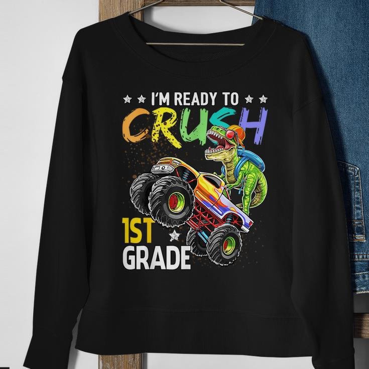 Im Ready To Crush 1St Grade Dinosaur Boy First Day Of School Dinosaur Funny Gifts Sweatshirt Gifts for Old Women
