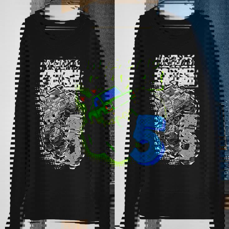Im Ready To Crush 5 Monster Truck 5Th Birth Boys Sweatshirt Gifts for Old Women