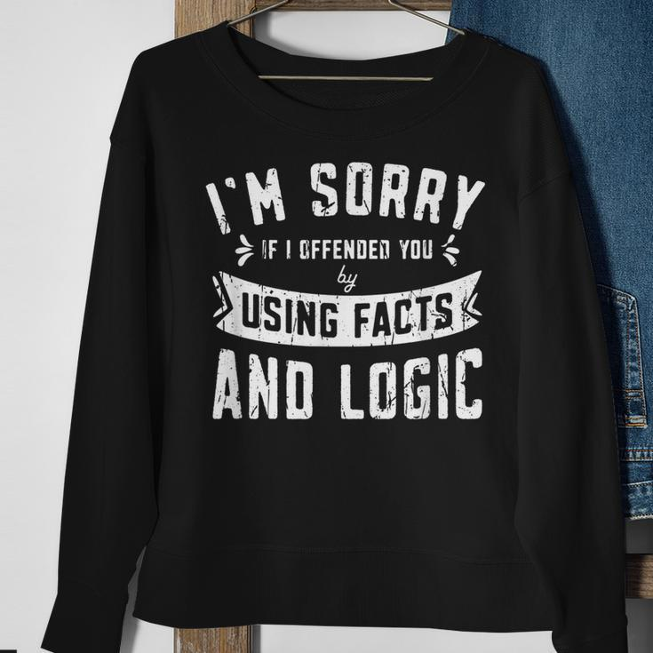 Im Sorry If I Offended You By Using Facts And Logics - Sweatshirt Gifts for Old Women