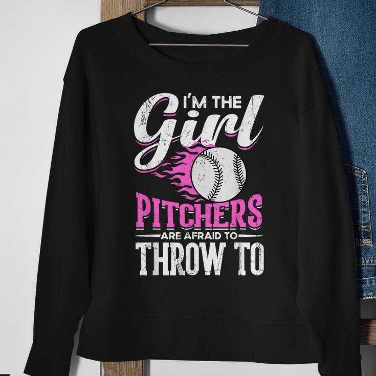 Im The Girl Pitchers Are Afraid To Throw To Softball Sweatshirt Gifts for Old Women