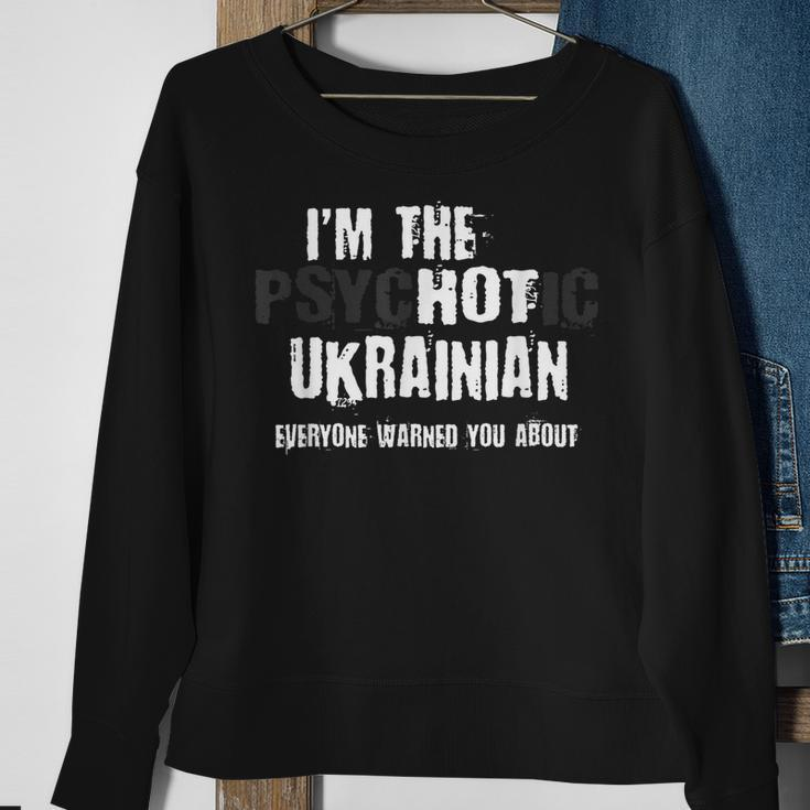 Im The Hot Psychotic Ukrainian Warning You Funny Ukraine Sweatshirt Gifts for Old Women