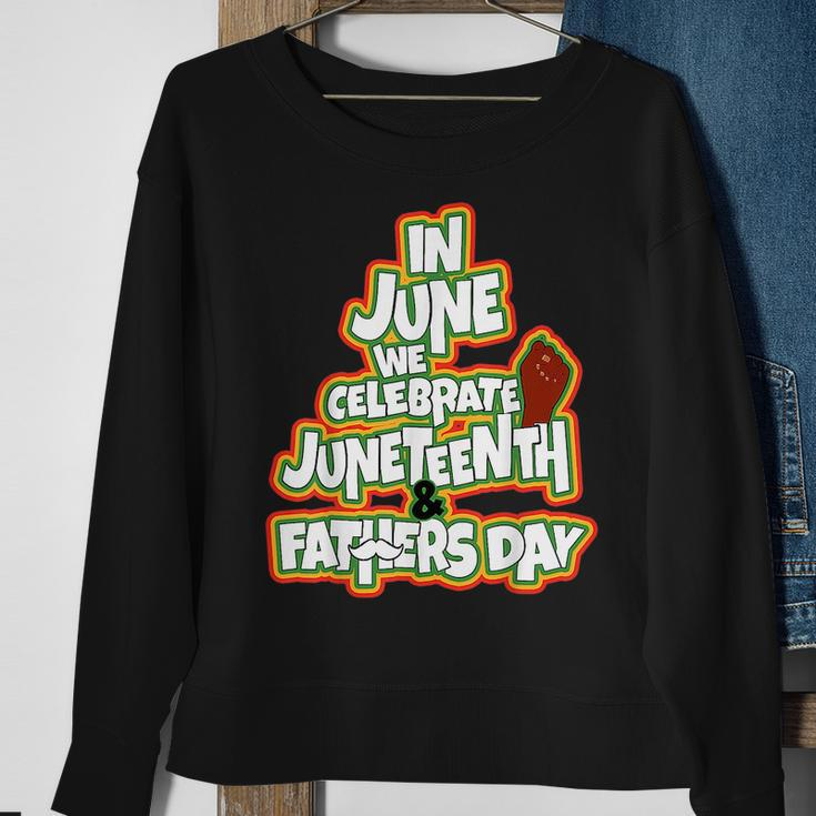 In June We Celebrate Junenth And Fathers Day Sweatshirt Gifts for Old Women